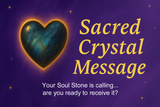 Sacred Crystal Message – Soul Stone Connections Channeled Reading